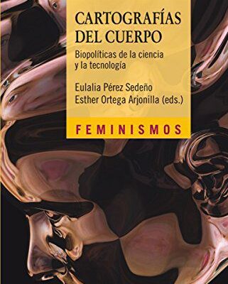 خرید و دانلود نسخه کامل کتاب Cartografías del cuerpo: Biopolíticas de la ciencia y la tecnología (Feminismos) –  +  Pdf