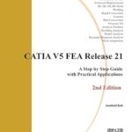 خرید و دانلود نسخه کامل کتاب CATIA V5 FEA Release 21 – 2nd Edition: A Step by Step Guide with Practical Applications –  +  Pdf