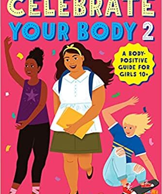 خرید و دانلود نسخه کامل کتاب Celebrate Your Body 2: The Ultimate Puberty Book for Preteen and Teen Girls (Celebrate You, 2) [2019] –  +  pdf