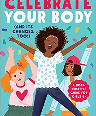 خرید و دانلود نسخه کامل کتاب Celebrate Your Body (and Its Changes, Too!): The Ultimate Puberty Book for Girls (Celebrate You, 1) [2018] –  +  pdf
