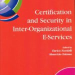 خرید و دانلود نسخه کامل کتاب Certification and Security in Inter-Organizational E-Services: IFIP 18th World Computer Congress, August 22-27, 2004, Toulouse, France (IFIP International Federation for Information Processing)