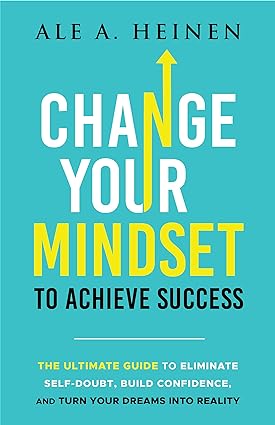 خرید و دانلود نسخه کامل کتاب Change Your Mindset To Achieve Success: The Ultimate Guide to Eliminate Self-Doubt, Build Confidence, and Turn Your Dreams Into Reality – + Pdf_683d5907d6f04.jpeg خرید و دانلود نسخه کامل کتاب Change Your Mindset To Achieve Success: The Ultimate Guide to Eliminate Self-Doubt, Build Confidence, and Turn Your Dreams Into Reality – + Pdf