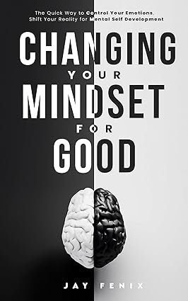 خرید و دانلود نسخه کامل کتاب Changing Your Mindset for Good: The Quick Way to Control Your Emotions, Shift Your Reality for Mental Self Development – + Pdf_683d539088aca.jpeg خرید و دانلود نسخه کامل کتاب Changing Your Mindset for Good: The Quick Way to Control Your Emotions, Shift Your Reality for Mental Self Development – + Pdf