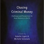 خرید و دانلود نسخه کامل کتاب Chasing Criminal Money:  Challenges and Perspectives On Asset Recovery in the EU (Hart Studies in European Criminal Law)