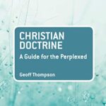 خرید و دانلود نسخه کامل کتاب Christian Doctrine: A Guide for the Perplexed (Guides for the Perplexed)  –  PDF