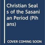 خرید و دانلود نسخه کامل کتاب Christian Seals of the Sasanian Period (Pihans)