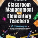 خرید و دانلود نسخه کامل کتاب Classroom Management for Elementary Teachers: 15 Strategies to Manage Challenging Behaviors and Create a Responsive Classroom –  +  Pdf