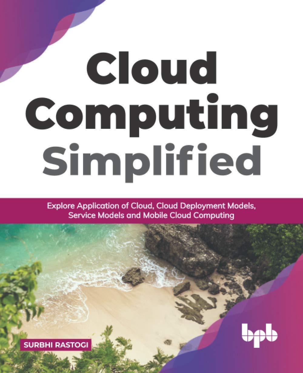 خرید و دانلود نسخه کامل کتاب Cloud Computing Simplified: Explore Application of Cloud, Cloud Deployment Models, Service Models and Mobile Cloud Computing (English Edition)_684dae70d715a.jpeg خرید و دانلود نسخه کامل کتاب Cloud Computing Simplified: Explore Application of Cloud, Cloud Deployment Models, Service Models and Mobile Cloud Computing (English Edition)
