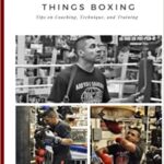خرید و دانلود نسخه کامل کتاب Coach David’s Time Tested Tips on All Things Boxing: Tips on Coaching, Technique, and Training –  +  Pdf