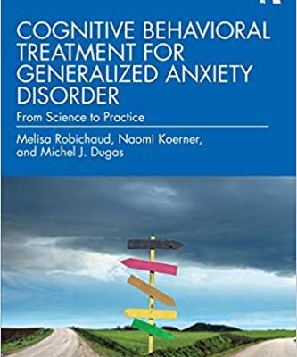 خرید و دانلود نسخه کامل کتاب Cognitive Behavioral Treatment for Generalized Anxiety Disorder (2nd Edition) Robichaud, Melisa – PDF