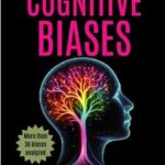 خرید و دانلود نسخه کامل کتاب COGNITIVE BIASES: Learn to Think Better (Psychology Essay) –  +  Pdf