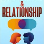 خرید و دانلود نسخه کامل کتاب COMMUNICATION & RELATIONSHIP:  A Guide to Developing your Potential, Overcoming your Blocks, Achieving your Goals and Living in Harmony[2022] –  +  PDF