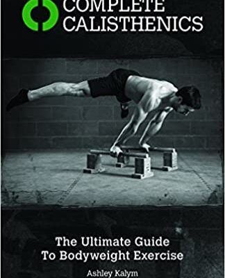 خرید و دانلود نسخه کامل کتاب Complete Calisthenics: The Ultimate Guide to Bodyweight Exercise –  +  PDF