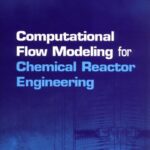 خرید و دانلود نسخه کامل کتاب Computational Flow Modeling for Chemical Reactor Engineering –  PDF