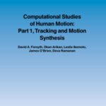 خرید و دانلود نسخه کامل کتاب Computational Studies of Human Motion: Part 1, Tracking and Motion Synthesis (Foundations and Trends in Computer Graphics and Vision)