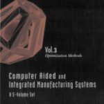 خرید و دانلود نسخه کامل کتاب Computer Aided and Integrated Manufacturing Systems, Vol. 3: Optimization Methods