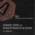 خرید و دانلود نسخه کامل کتاب Computer Aided and Integrated Manufacturing Systems: Volume 2 Intelligent Systems Technologies