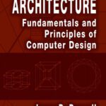 خرید و دانلود نسخه کامل کتاب Computer architecture: fundamentals and principles of computer design