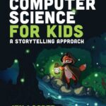 خرید و دانلود نسخه کامل کتاب Computer Science for Kids: A Storytelling Approach