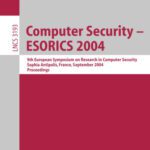 خرید و دانلود نسخه کامل کتاب Computer Security – ESORICS 2004: 9th European Symposium on Research in Computer Security, Sophia Antipolis, France, September 13 – 15, 2004. Proceedings