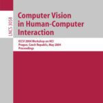 خرید و دانلود نسخه کامل کتاب Computer Vision in Human-Computer Interaction: ECCV 2004 Workshop on HCI, Prague, Czech Republic, May 16, 2004. Proceedings