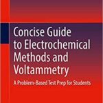 خرید و دانلود نسخه کامل کتاب Concise Guide to Electrochemical Methods and Voltammetry: A Problem-Based Test Prep for Students –  Pdf