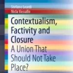 خرید و دانلود نسخه کامل کتاب Contextualism, Factivity and Closure A Union That Should Not Take Place? –  Pdf