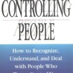 خرید و دانلود نسخه کامل کتاب Controlling People: How to Recognize, Understand, and Deal with People Who Try to Control You – PDF