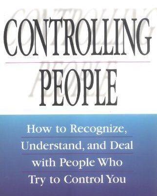 خرید و دانلود نسخه کامل کتاب Controlling People: How to Recognize, Understand, and Deal with People Who Try to Control You – PDF