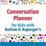 خرید و دانلود نسخه کامل کتاب Conversation Planner for Kids with Autism & Asperger’s –  +  PDF