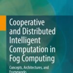 خرید و دانلود نسخه کامل کتاب Cooperative and Distributed Intelligent Computation in Fog Computing: Concepts, Architectures, and Frameworks