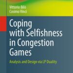 خرید و دانلود نسخه کامل کتاب Coping with Selfishness in Congestion Games: Analysis and Design via LP Duality