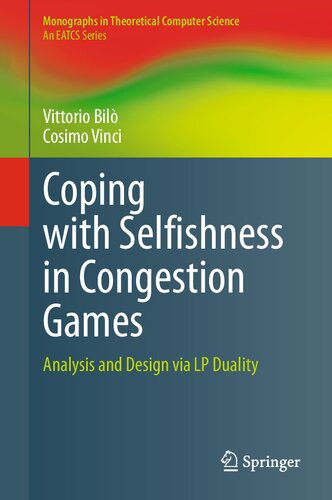 خرید و دانلود نسخه کامل کتاب Coping with Selfishness in Congestion Games: Analysis and Design via LP Duality_684d8a99b4da3.jpeg خرید و دانلود نسخه کامل کتاب Coping with Selfishness in Congestion Games: Analysis and Design via LP Duality
