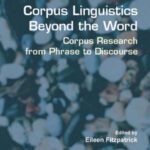 خرید و دانلود نسخه کامل کتاب Corpus Linguistics Beyond the Word: Corpus Research from Phrase to Discourse (Language & Computers 60) (Language & Computers: Studies in Practical Linguistics)