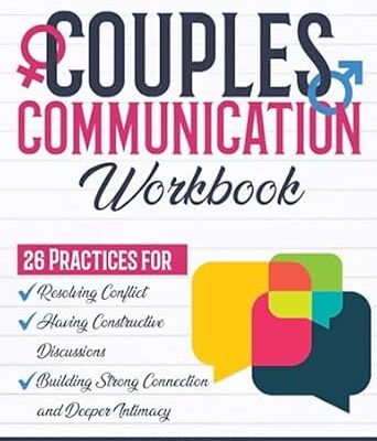 خرید و دانلود نسخه کامل کتاب Couples Communication Workbook: 26 Practices for Resolving Conflict, Having Constructive Discussions, and Building Strong Connection and Deeper Intimacy –  +  PDF