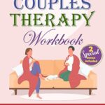 خرید و دانلود نسخه کامل کتاب Couples Therapy Workbook: Experience the Resilient Transformation of Your Relationship through Strengthening, Conflict Resolution, and Rediscovered Love –  +  Pdf