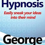 خرید و دانلود نسخه کامل کتاب Covert Hypnosis: Easily Sneak Your Ideas Into Their Mind