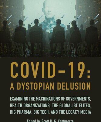 خرید و دانلود نسخه کامل کتاب COVID-19: A Dystopian Delusion: Examining the Machinations of Governments, Health Organizations, the Globalist Elites, Big Pharma, Big Tech, and the Legacy Media –  PDF