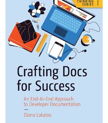 خرید و دانلود نسخه کامل کتاب Crafting Docs for Success : An End-to-End Approach to Developer Documentation