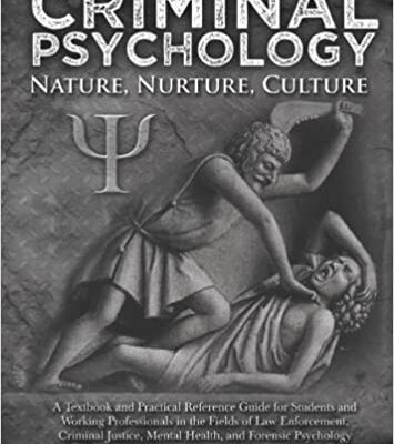 خرید و دانلود نسخه کامل کتاب Criminal Psychology: Nature, Nurture, Culture: A Textbook and Practical Reference Guide for Students and Working Professionals in the Fields of Law Enforcement, Criminal J –  PDF