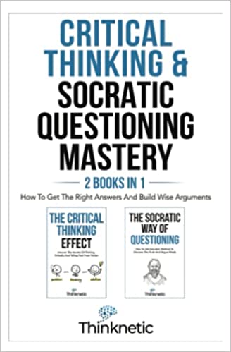 خرید و دانلود نسخه کامل کتاب Critical Thinking & Satic Questioning Mastery – 2 Books In 1: How To Get The Right Answers And Build Wise Arguments – + Pdf_6843334365ad8.jpeg خرید و دانلود نسخه کامل کتاب Critical Thinking & Satic Questioning Mastery – 2 Books In 1: How To Get The Right Answers And Build Wise Arguments – + Pdf