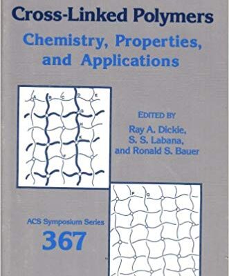 خرید و دانلود نسخه کامل کتاب Cross-Linked Polymers: Chemistry, Properties, and Applications (ACS Symposium Series)