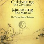 خرید و دانلود نسخه کامل کتاب Cultivating the Civil and Mastering the Martial: The Yin and Yang of Taijiquan –  +  Pdf