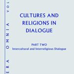 خرید و دانلود نسخه کامل کتاب Cultures and Religions in Dialogue: Part Two—Intercultural and Interreligious Dialogue (Opera Omnia Book 6)