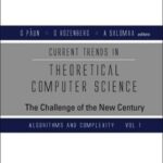 خرید و دانلود نسخه کامل کتاب Current Trends in Theoretical Computer Science: The Challenge of the New Century (Vol 1: Algorithms and Complexity) (Vol 2: Formal Models and Semantics)