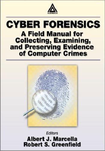 خرید و دانلود نسخه کامل کتاب Cyber Forensics – A Field Manual For Collecting, Examining, And Preserving Evidence Of Computer Crimes_6862c96c00379.jpeg خرید و دانلود نسخه کامل کتاب Cyber Forensics – A Field Manual For Collecting, Examining, And Preserving Evidence Of Computer Crimes