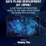 خرید و دانلود نسخه کامل کتاب Data Plane Development Kit (DPDK): A Software Optimization Guide to the User Space-Based Network Applications