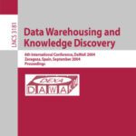 خرید و دانلود نسخه کامل کتاب Data Warehousing and Knowledge Discovery: 6th International Conference, DaWaK 2004, Zaragoza, Spain, September 1-3, 2004. Proceedings