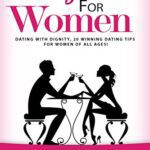 خرید و دانلود نسخه کامل کتاب Dating Advice for Women:  Dating With Dignity, 20 Winning Dating Tips for Women of All Ages!