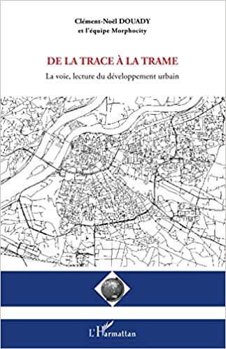 خرید و دانلود نسخه کامل کتاب De la trace à la trame: La voie, lecture du développement urbain (French Edition) – Pdf_683ea55247acc.jpeg خرید و دانلود نسخه کامل کتاب De la trace à la trame: La voie, lecture du développement urbain (French Edition) – Pdf